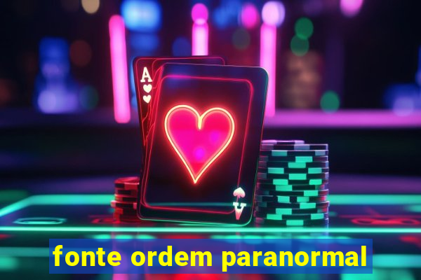 fonte ordem paranormal